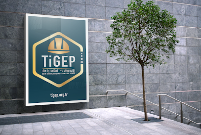 TİGEP | Tüm İş Sağlığı ve Güvenliği Eğitim Kurumları ve Profesyonelleri Derneği